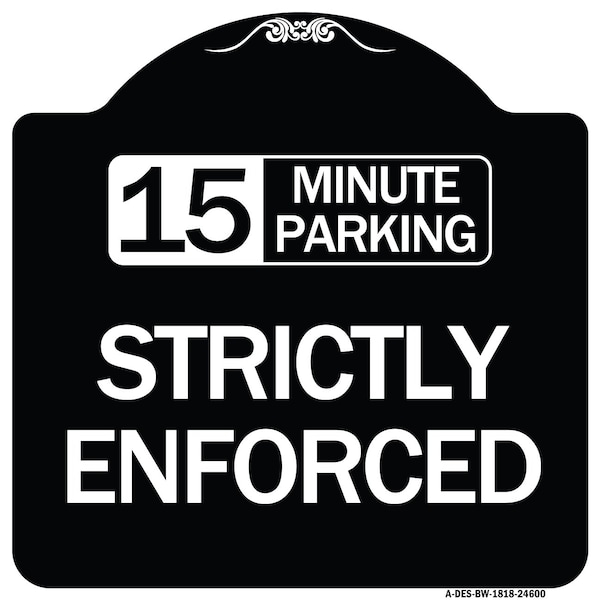 Signmission 15 Minute Parking Strictly Enforced Heavy-Gauge Aluminum Sign, 18" x 18", BW-1818-24600 A-DES-BW-1818-24600 - main